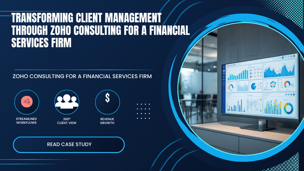 Transforming Client Management Through Zoho Consulting for a Financial Services Firm